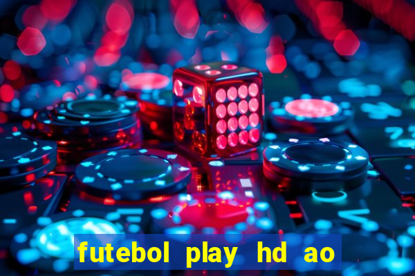 futebol play hd ao vivo agora